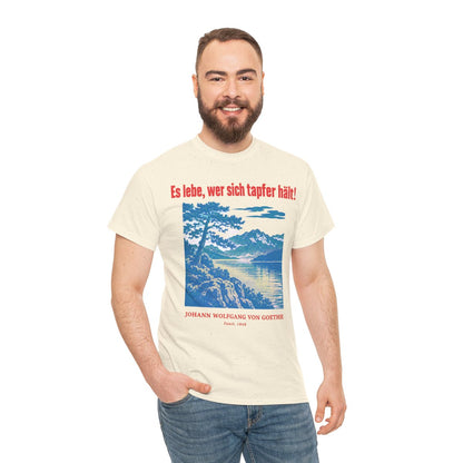 Unisex T-Shirt mit Zitat - Goethe - Es lebe, wer sich tapfer hält Plakat – person-3