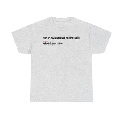 Unisex T-Shirt mit Zitat - Schiller - Mein Verstand steht still Klartext – front