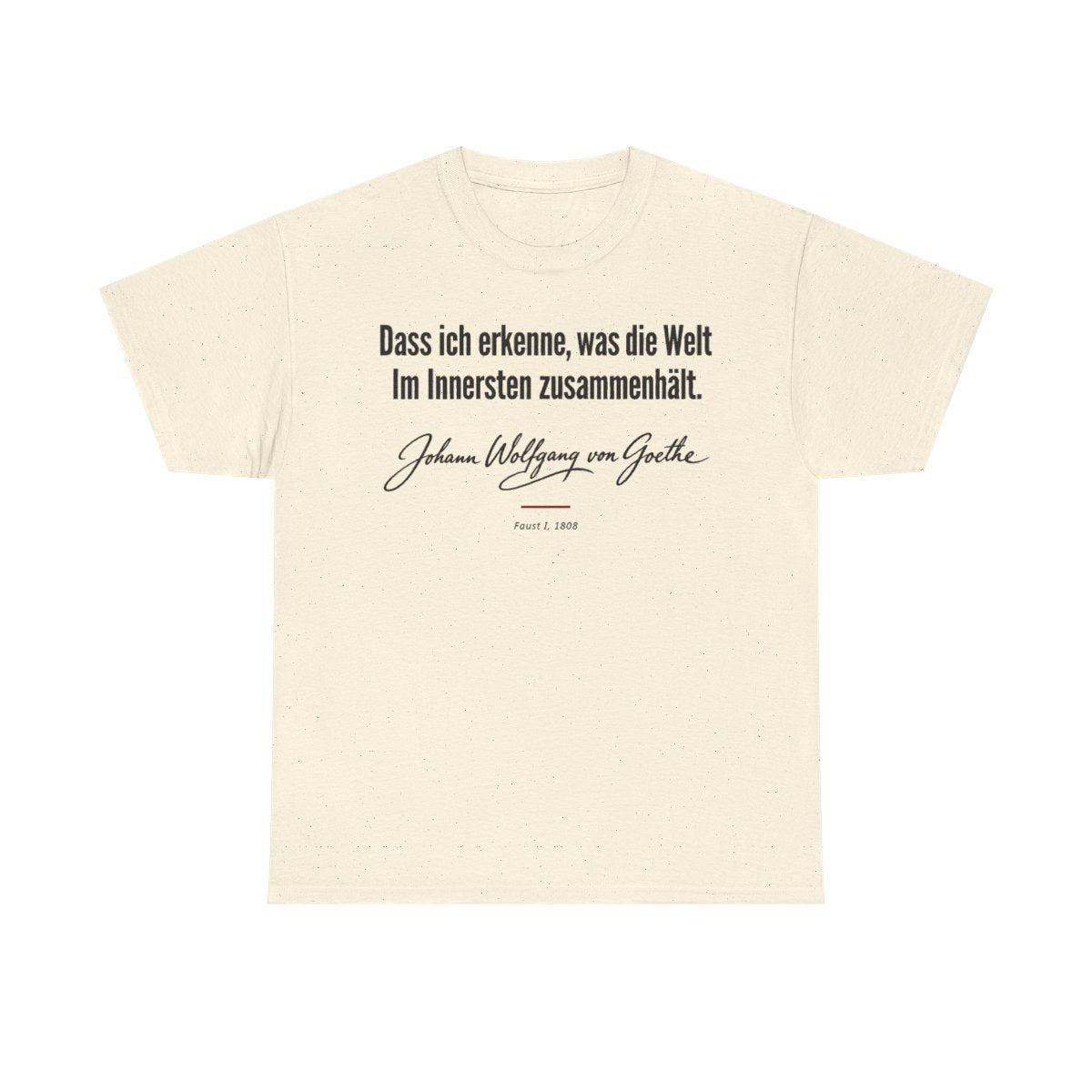 Unisex T-Shirt mit Zitat - Goethe - Dass ich erkenne, was die Welt Signatur – front