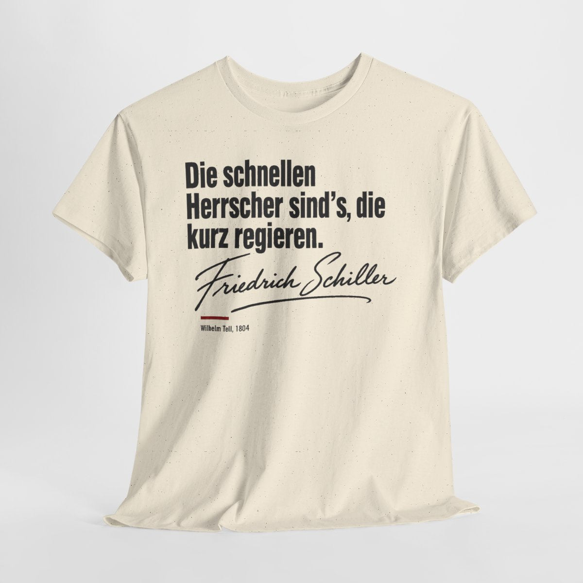 Unisex T-Shirt mit Zitat - Schiller - Die schnellen Herrscher sind’s, die kurz regieren Signatur – hanging-1