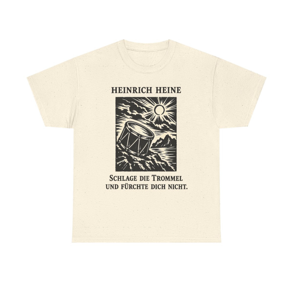 Unisex T-Shirt mit Zitat - Heine - Schlage die Trommel und fürchte dich nicht – front