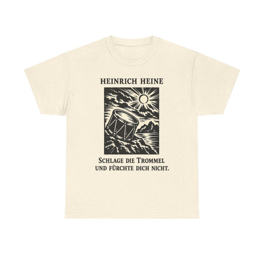 Unisex T-Shirt mit Zitat - Heine - Schlage die Trommel und fürchte dich nicht – front