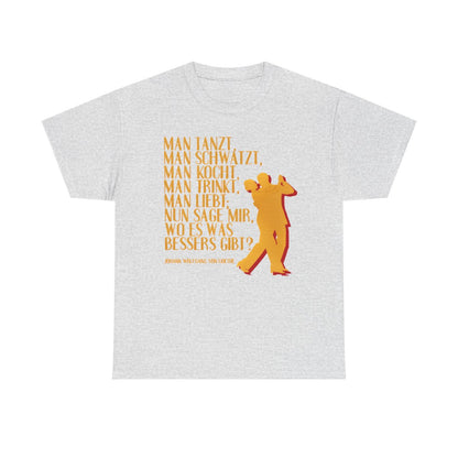 Unisex T-Shirt mit Zitat - Goethe - Man tanzt man trinkt – front