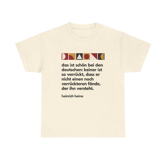 Unisex T-Shirt mit Zitat - Heine - Verrückt bei den Deutschen – front