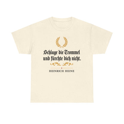 Unisex T-Shirt mit Zitat - Heine - Schlage die Trommel und fürchte dich nicht Fraktur – front