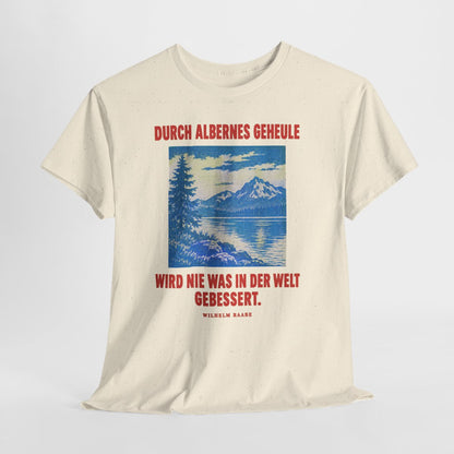 Unisex T-Shirt mit Zitat - Raabe - Durch albernes Geheule wird nie – hanging-1