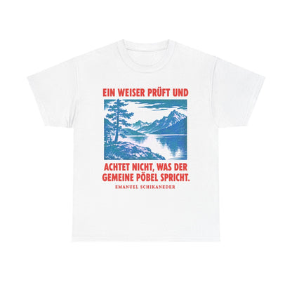 Unisex T-Shirt mit Zitat - Schikaneder - Ein Weiser prüft und achtet – front