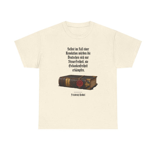 Unisex T-Shirt mit Zitat - Hebbel - Steuerfreiheit nie Gedankenfreiheit – front