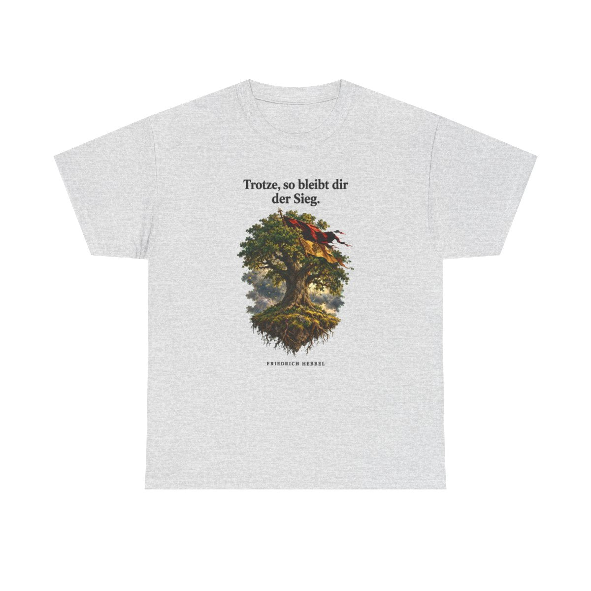 Unisex T-Shirt mit Zitat - Hebbel - Trotze so bleibt dir der Sieg – front