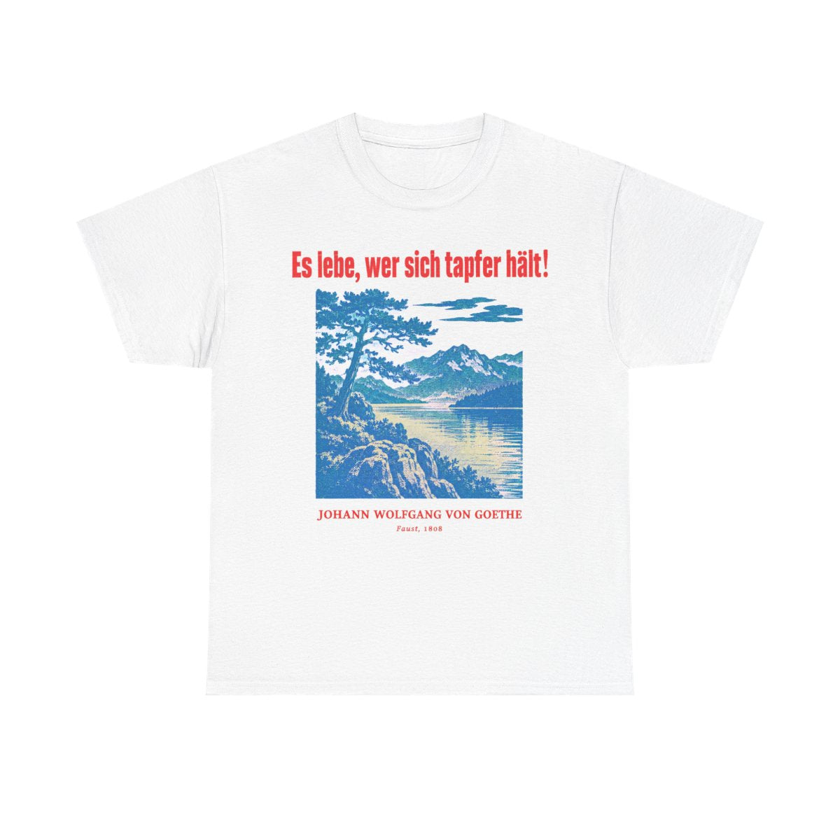 Unisex T-Shirt mit Zitat - Goethe - Es lebe, wer sich tapfer hält Plakat – front