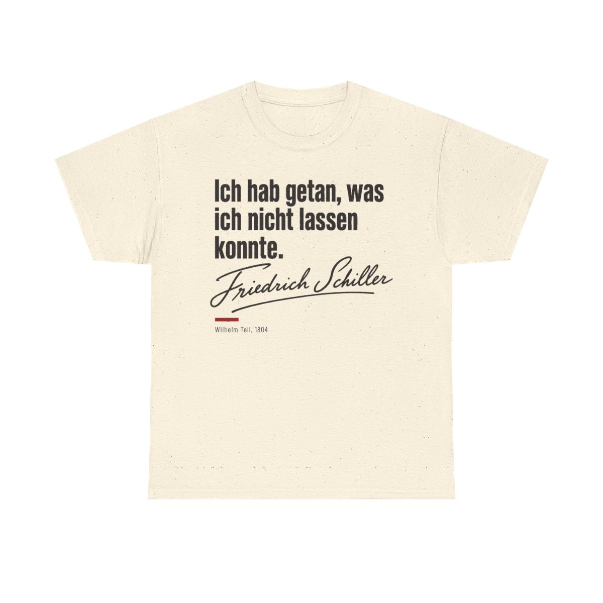 Unisex T-Shirt mit Zitat - Schiller - Ich hab getan – front