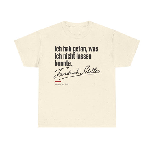 Unisex T-Shirt mit Zitat - Schiller - Ich hab getan – front