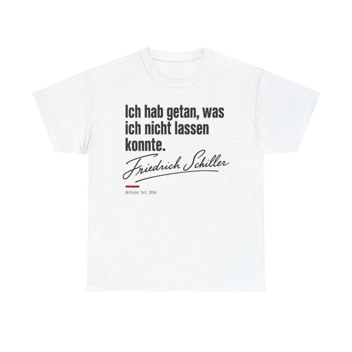 Unisex T-Shirt mit Zitat - Schiller - Ich hab getan – front