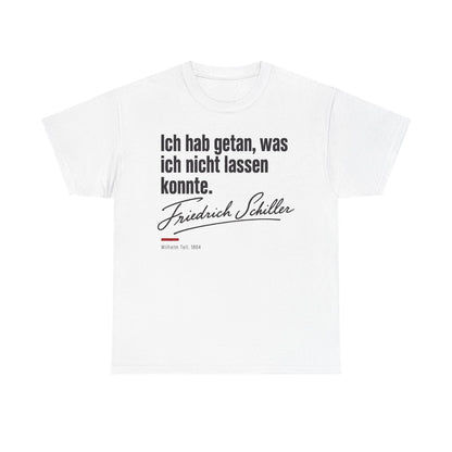 Unisex T-Shirt mit Zitat - Schiller - Ich hab getan – front