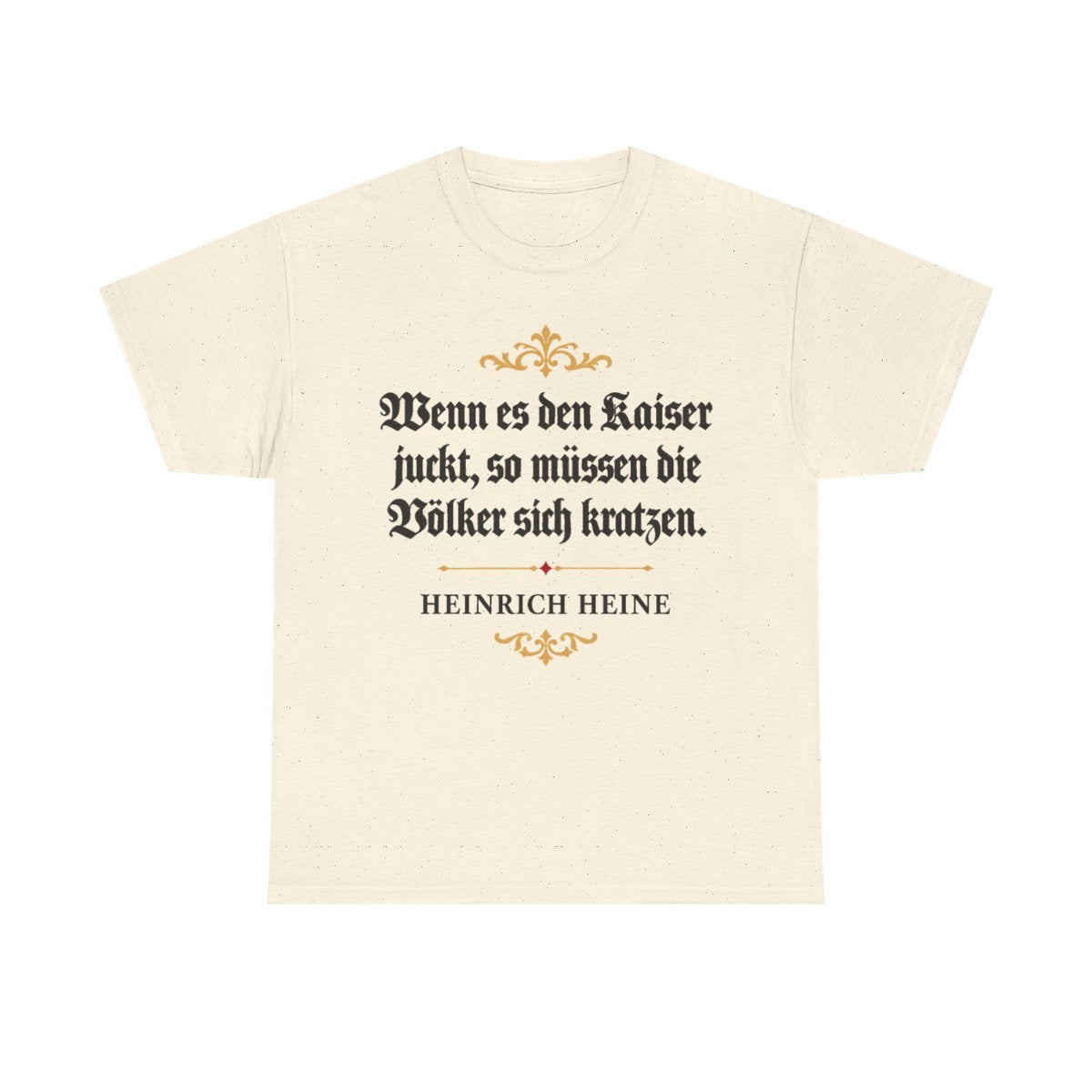 Unisex T-Shirt mit Zitat - Heine - Wenn es den Kaiser juckt – front