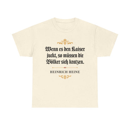 Unisex T-Shirt mit Zitat - Heine - Wenn es den Kaiser juckt – front