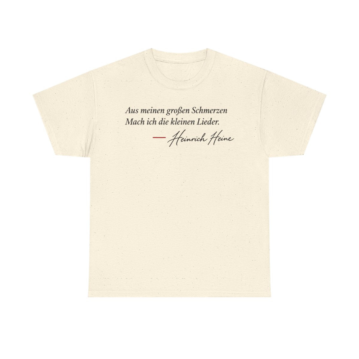 Unisex T-Shirt mit Zitat - Heine - Aus meinen großen Schmerzen – front