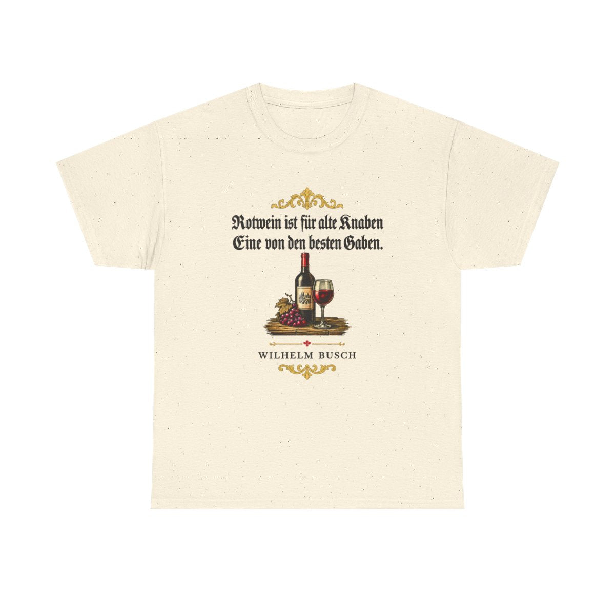 Unisex T-Shirt mit Zitat - Busch - Rotwein für alte Knaben Fraktur – front