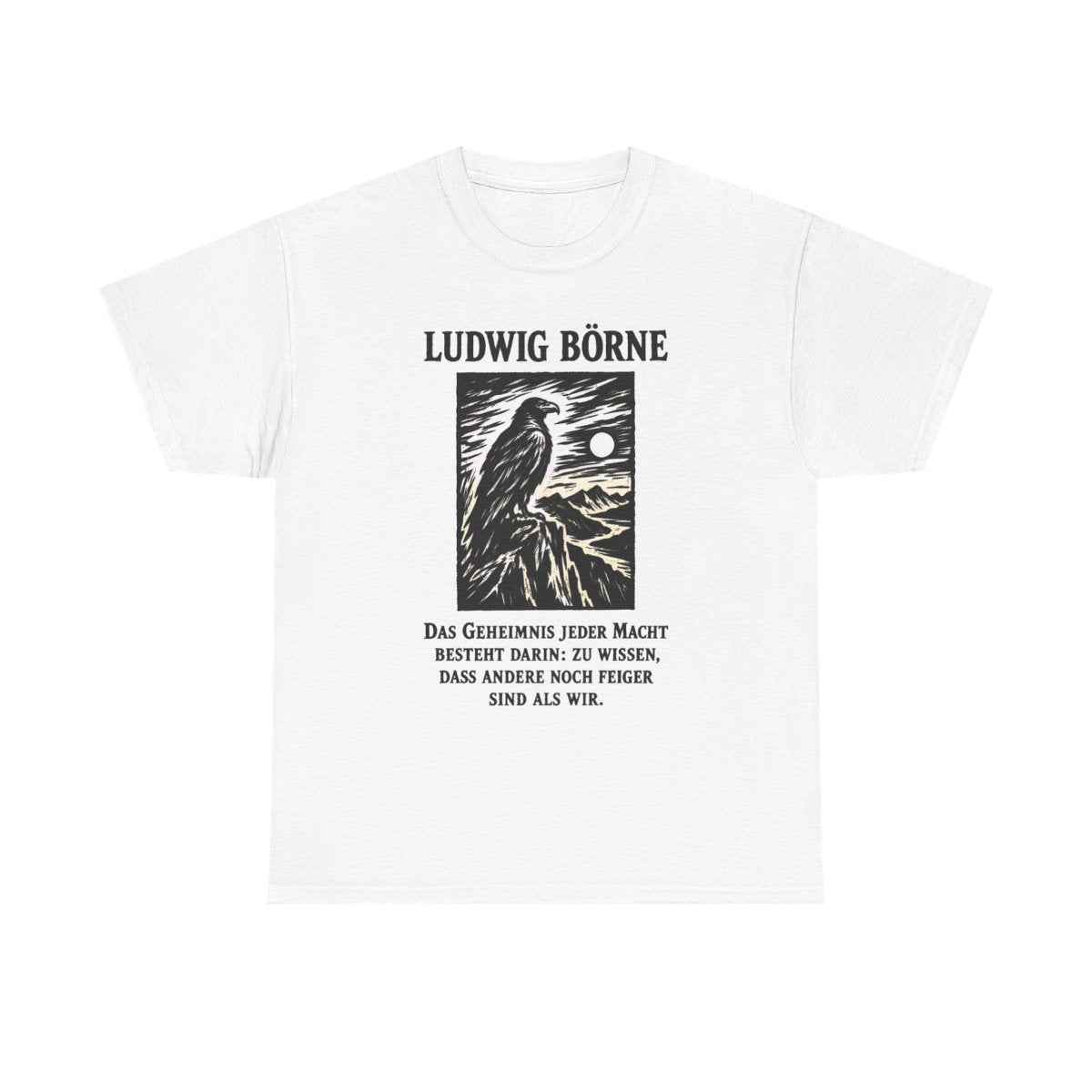 Unisex T-Shirt mit Zitat - Börne - Das Geheimnis jeder Macht besteht Holzschnitt – front