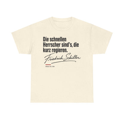 Unisex T-Shirt mit Zitat - Schiller - Die schnellen Herrscher sind’s, die kurz regieren Signatur – front