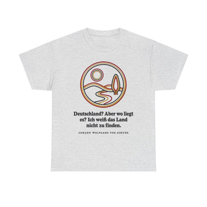 Unisex T-Shirt mit Zitat - Goethe - Deutschland? Aber wo liegt – front