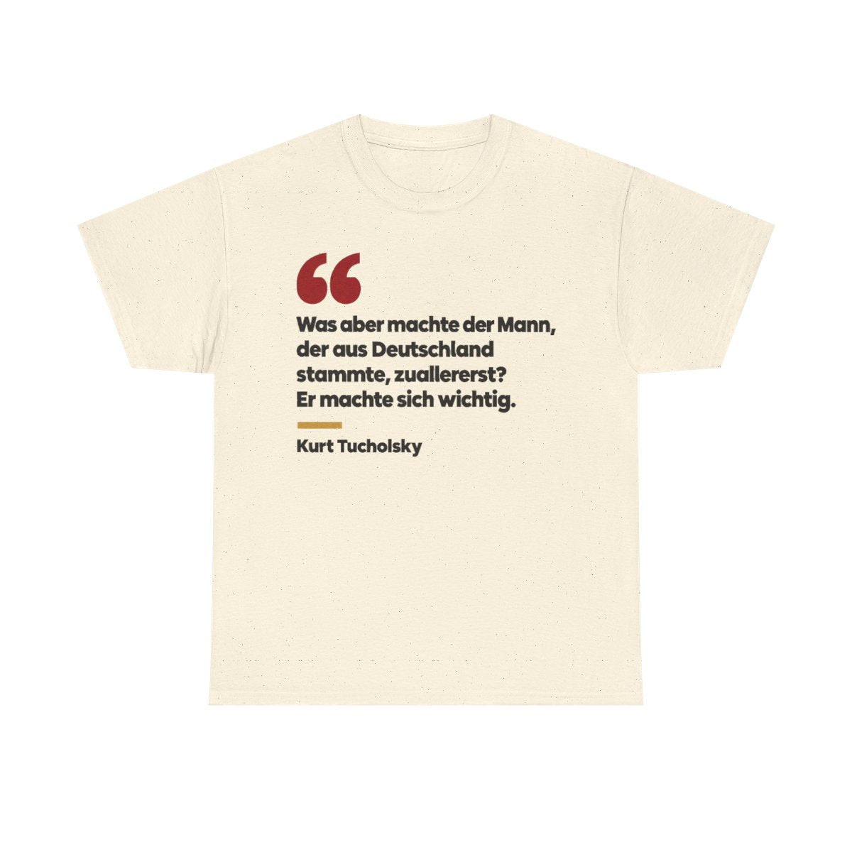 Unisex T-Shirt mit Zitat - Tucholsky - Was aber machte der Mann – front