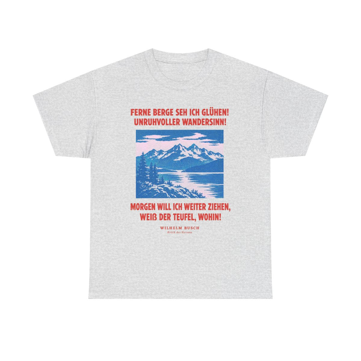 Unisex T-Shirt mit Zitat - Busch - Ferne Berge seh ich glühen – front