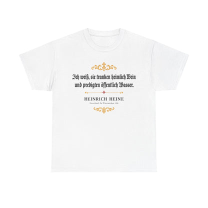 Unisex T-Shirt mit Zitat - Heine - Ich weiß, sie tranken heimlich Wein – front