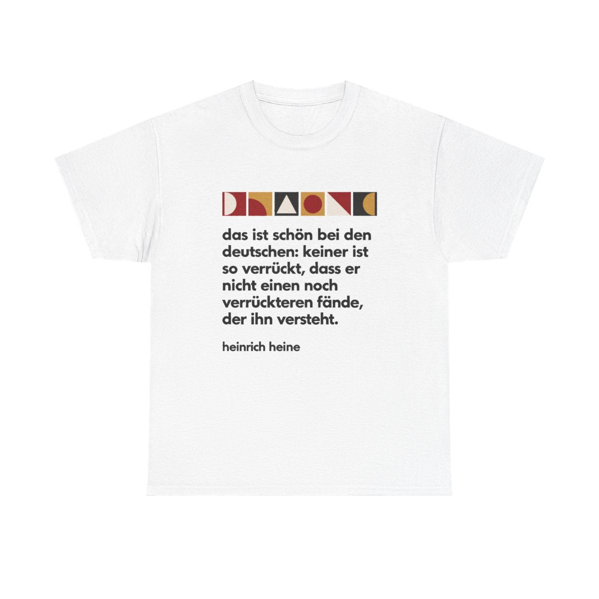 Unisex T-Shirt mit Zitat - Heine - Verrückt bei den Deutschen – front