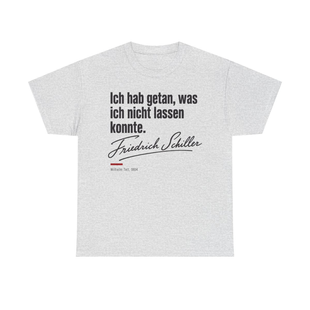 Unisex T-Shirt mit Zitat - Schiller - Ich hab getan – front