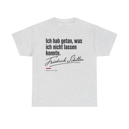 Unisex T-Shirt mit Zitat - Schiller - Ich hab getan – front