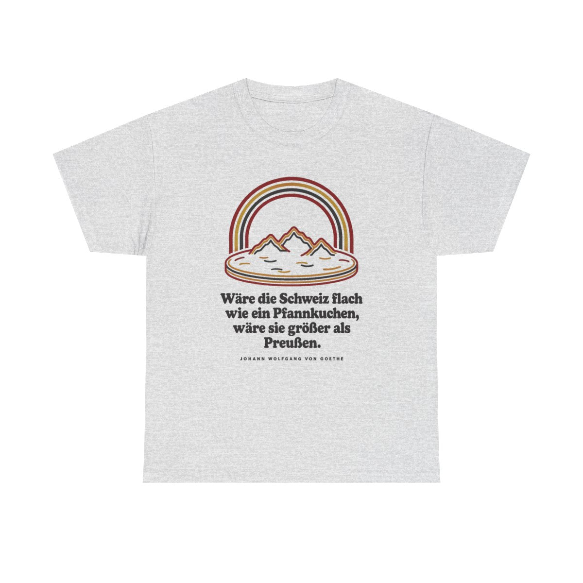Unisex T-Shirt mit Zitat - Goethe - Schweiz wie ein Pfannkuchen – front