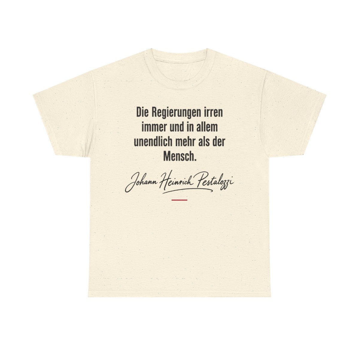 Unisex T-Shirt mit Zitat - Pestalozzi - Die Regierungen irren immer – front