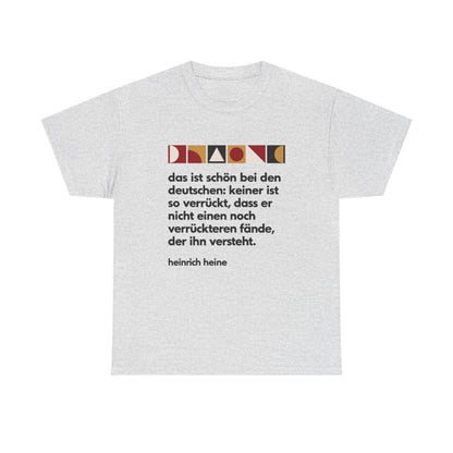 Unisex T-Shirt mit Zitat - Heine - Verrückt bei den Deutschen – front