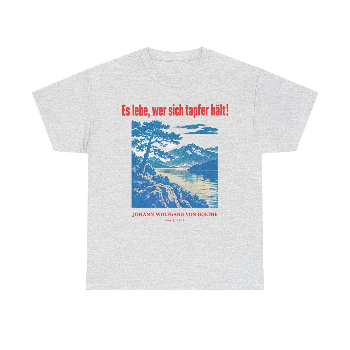 Unisex T-Shirt mit Zitat - Goethe - Es lebe, wer sich tapfer hält Plakat – front