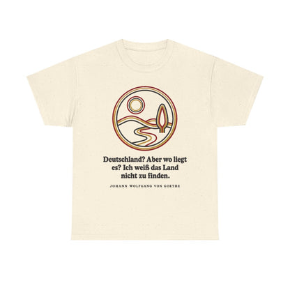 Unisex T-Shirt mit Zitat - Goethe - Deutschland? Aber wo liegt – front