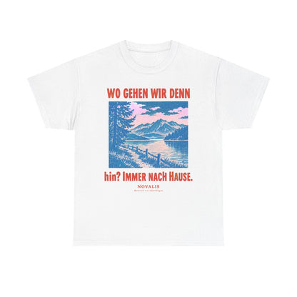 Unisex T-Shirt mit Zitat - Novalis - Wo gehen wir denn hin – front