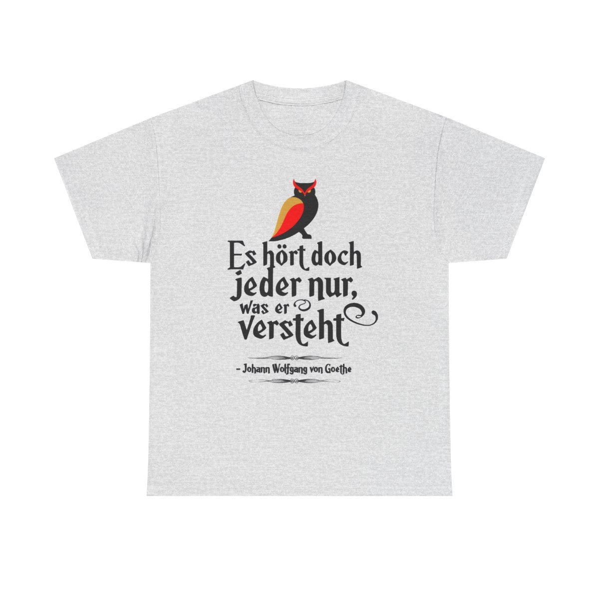 Unisex T-Shirt mit Zitat - Goethe - Jeder hört nur was er versteht – front