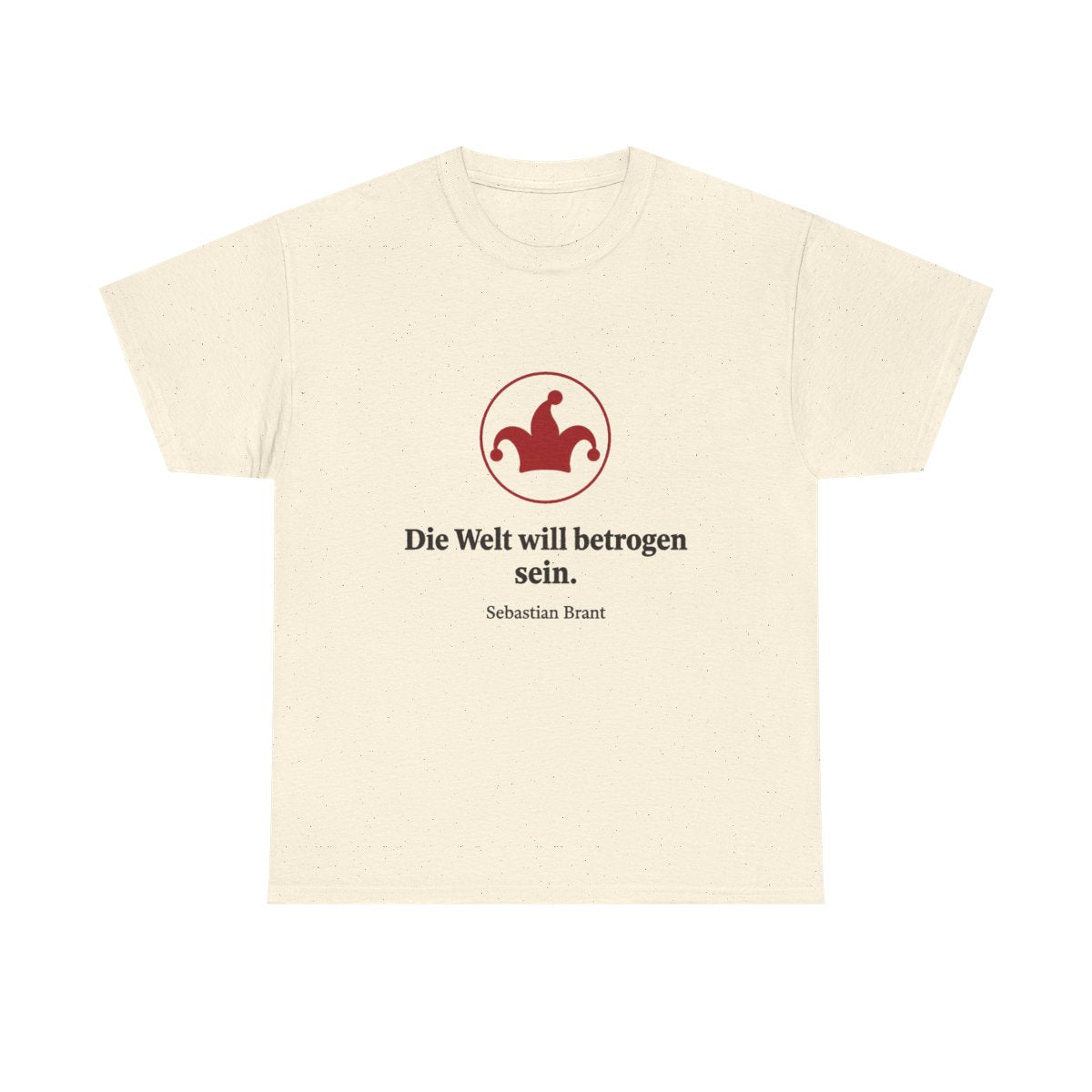 Unisex T-Shirt mit Zitat - Brant - Die Welt will betrogen sein – front