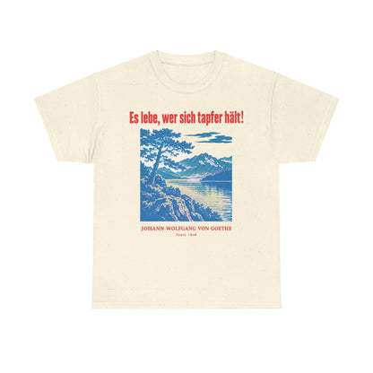 Unisex T-Shirt mit Zitat - Goethe - Es lebe, wer sich tapfer hält Plakat – front
