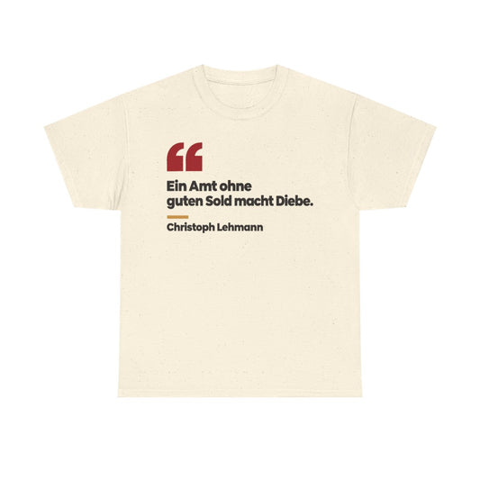 Unisex T-Shirt mit Zitat - Lehmann - Ein Amt ohne guten Sold macht Diebe – front